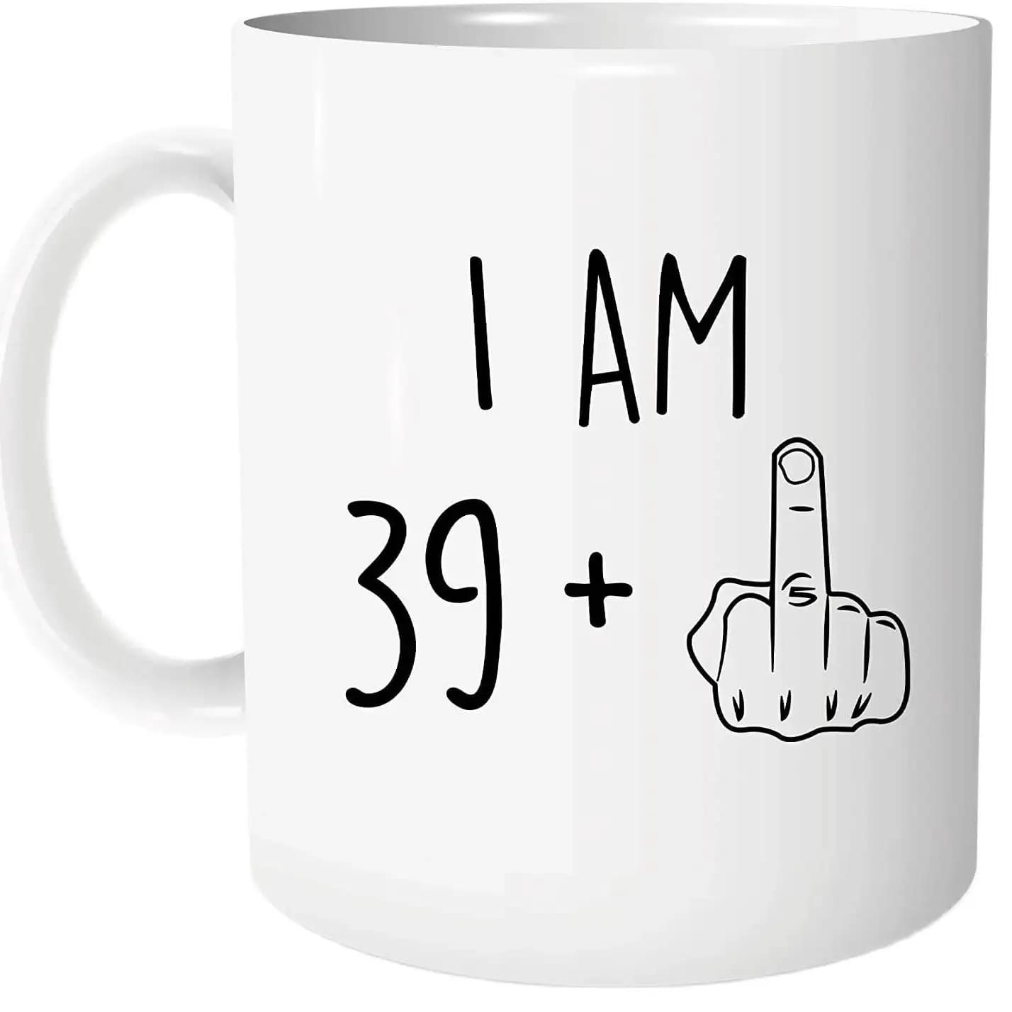 Iam 39 Plus Middle Finger Funny Gag Gift Ideas, Mug à café, tasse à thé pour lui et elle, 40e annive